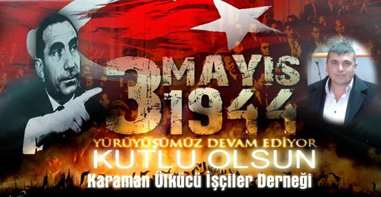 Karaman Ülkücü İşçiler Derneği  3 Mayıs Türkçülük günü Mesajı