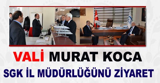 Karaman  Valisi Murat Koca Sgk İl Müdürlüğünü Ziyaret Etti