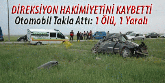Karaman'da Otomobil Takla Attı: 1 Ölü, 1 Yaralı