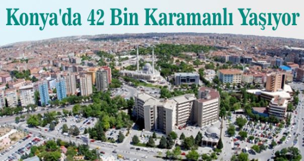 Konya'da 42 Bin Karamanlı Yaşıyor