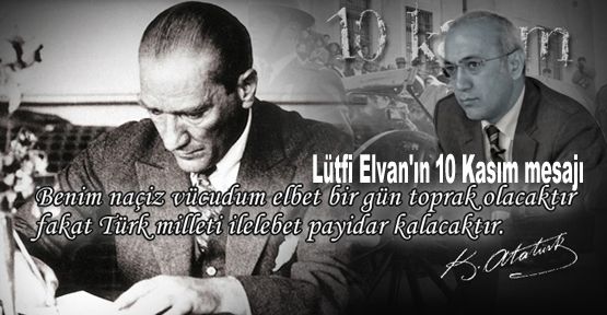 Lütfi Elvan'ın 10 Kasım mesajı