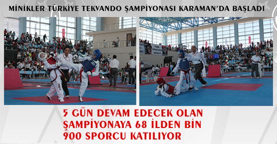Minikler Türkiye Tekvando Şampiyonası Karaman’da başladı. 