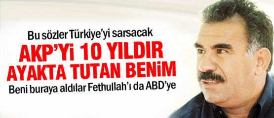 Öcalan: AKP’yi 10 yıldır ayakta tutan benim